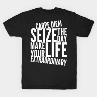 Carpe diem seize the day make your life extraordinary T-Shirt